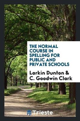 The Normal Course in Spelling for Public and Private Schools (Paperback)