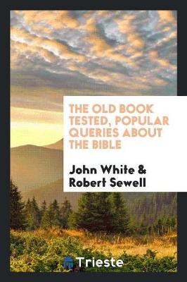 The Old Book Tested, Popular Queries about the Bible (Paperback)