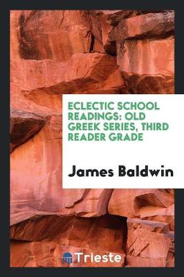 Eclectic School Readings: Old Greek Series, Third Reader Grade (Paperback)