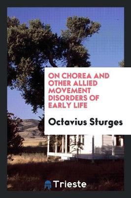 On Chorea and Other Allied Movement Disorders of Early Life (Paperback)