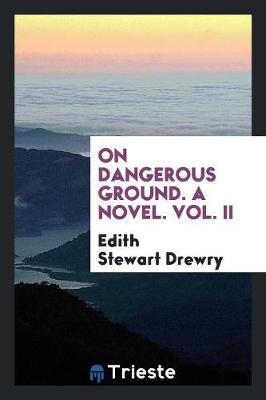 On Dangerous Ground. a Novel. Vol. II (Paperback)