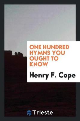 One Hundred Hymns You Ought to Know (Paperback)