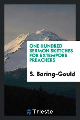 One Hundred Sermon Sketches for Extempore Preachers (Paperback)