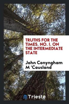Truths for the Times. No. I. on the Intermediate State (Paperback)