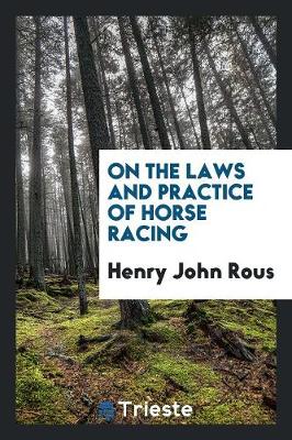On the Laws and Practice of Horse Racing (Paperback)