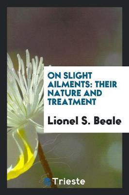 On Slight Ailments: Their Nature and Treatment (Paperback)