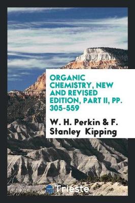 Organic Chemistry, New and Revised Edition, Part II, Pp. 305-559 (Paperback)