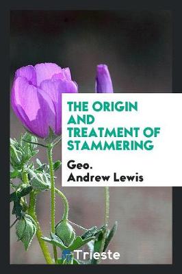 The Origin and Treatment of Stammering (Paperback)