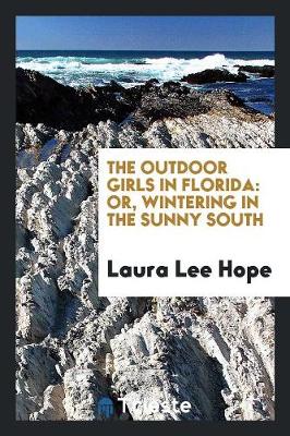 The Outdoor Girls in Florida: Or, Wintering in the Sunny South (Paperback)