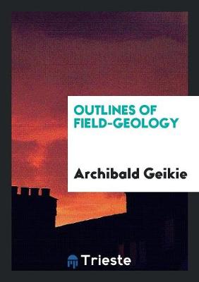 Outlines of Field-Geology (Paperback)