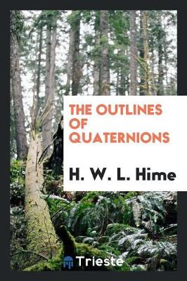 The Outlines of Quaternions (Paperback)