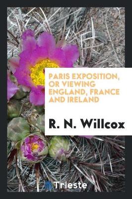 Paris Exposition; Or, Viewing England, France and Ireland (Paperback)