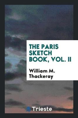 The Paris Sketch Book, Vol. II (Paperback)