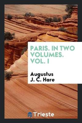 Paris. in Two Volumes. Vol. I (Paperback)