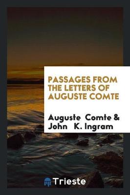 Passages from the Letters of Auguste Comte (Paperback)