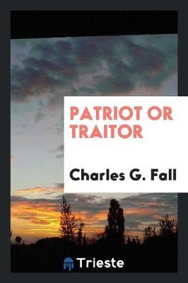 Patriot or Traitor (Paperback)
