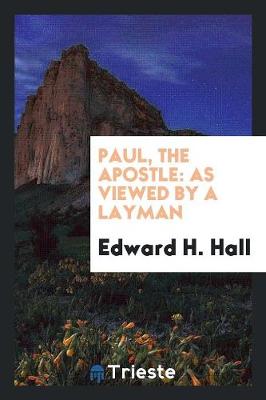 Paul, the Apostle: As Viewed by a Layman (Paperback)