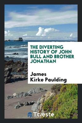 The Diverting History of John Bull and Brother Jonathan (Paperback)