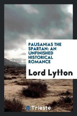 Pausanias the Spartan: An Unfinished Historical Romance (Paperback)