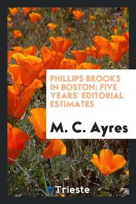 Phillips Brooks in Boston: Five Years' Editorial Estimates (Paperback)