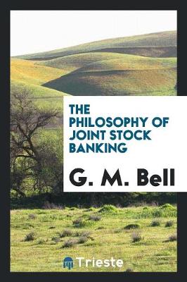 The Philosophy of Joint Stock Banking (Paperback)