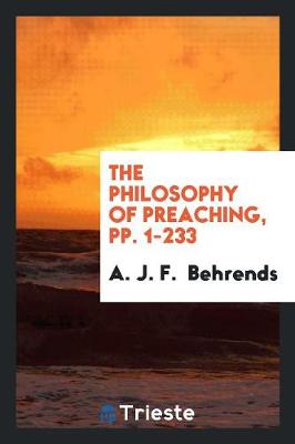 The Philosophy of Preaching, Pp. 1-233 (Paperback)