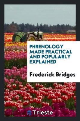 Phrenology Made Practical and Popularly Explained (Paperback)