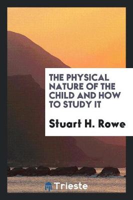 The Physical Nature of the Child and How to Study It (Paperback)