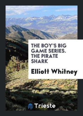 The Boy's Big Game Series. the Pirate Shark (Paperback)