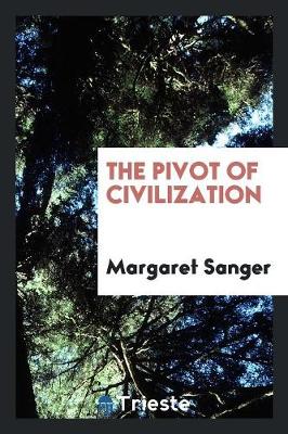 The Pivot of Civilization (Paperback)