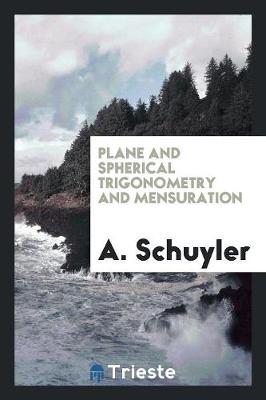 Plane and Spherical Trigonometry and Mensuration (Paperback)