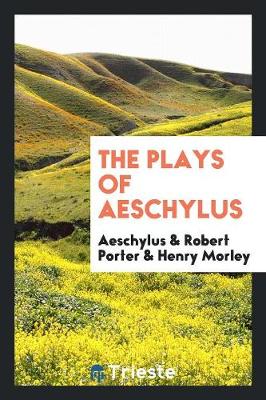 The Plays of Aeschylus (Paperback)