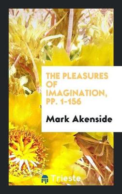 The Pleasures of Imagination, Pp. 1-156 (Paperback)