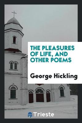 The Pleasures of Life, and Other Poems (Paperback)
