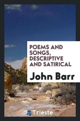 Poems and Songs, Descriptive and Satirical (Paperback)