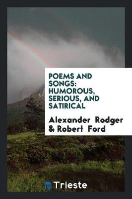 Poems and Songs: Humorous, Serious, and Satirical (Paperback)