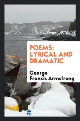 Poems: Lyrical and Dramatic (Paperback)