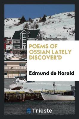 Poems of Ossian Lately Discover'd (Paperback)