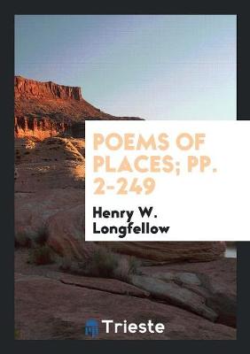 Poems of Places; Pp. 2-249 (Paperback)