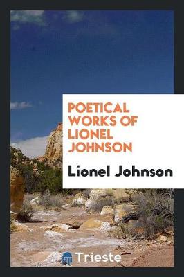 Poetical Works of Lionel Johnson (Paperback)