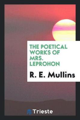 The Poetical Works of Mrs. Leprohon (Paperback)