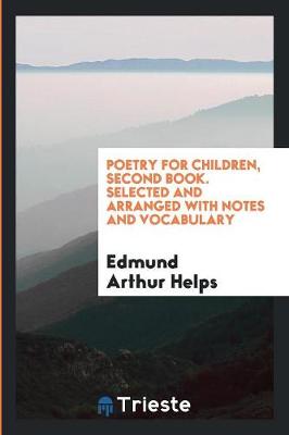 Poetry for Children, Second Book. Selected and Arranged with Notes and Vocabulary (Paperback)
