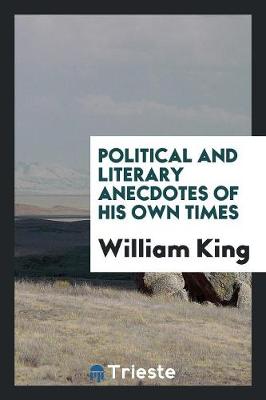 Political and Literary Anecdotes of His Own Times (Paperback)