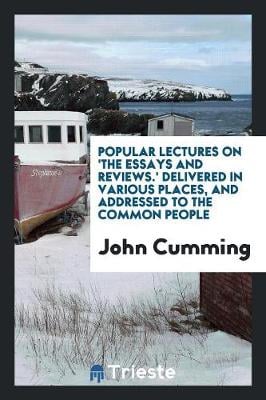 Popular Lectures on 'the Essays and Reviews.' Delivered in Various Places, and Addressed to the Common People (Paperback)