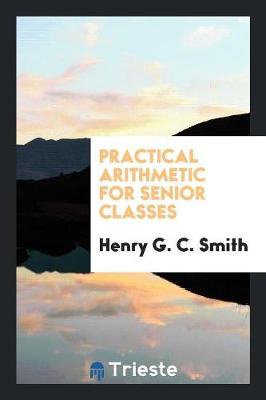 Practical Arithmetic for Senior Classes (Paperback)