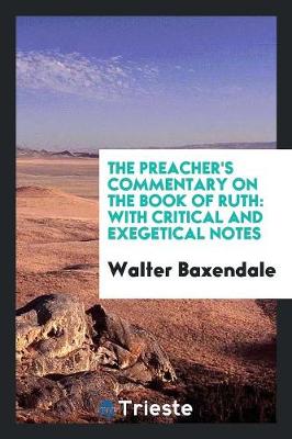 The Preacher's Commentary on the Book of Ruth: With Critical and Exegetical Notes (Paperback)
