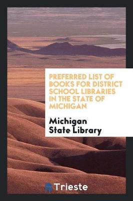 Preferred List of Books for District School Libraries in the State of Michigan (Paperback)