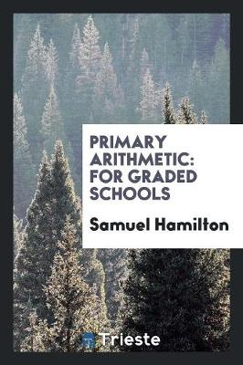 Primary Arithmetic: For Graded Schools (Paperback)