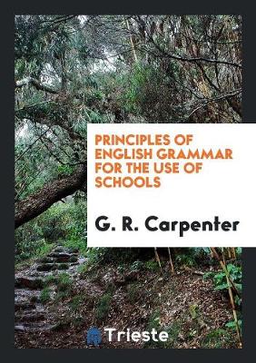 Principles of English Grammar for the Use of Schools (Paperback)