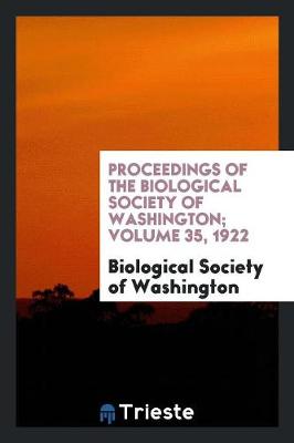 Proceedings of the Biological Society of Washington; Volume 35, 1922 (Paperback)